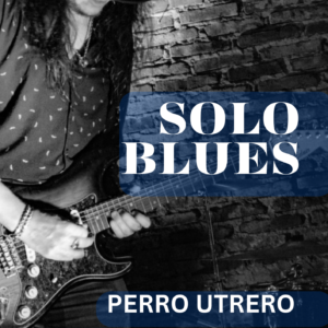 Perro Utrero: Solo Blues